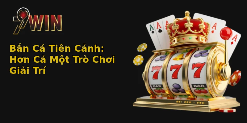 Bắn Cá Tiên Cảnh: Hơn Cả Một Trò Chơi Giải Trí