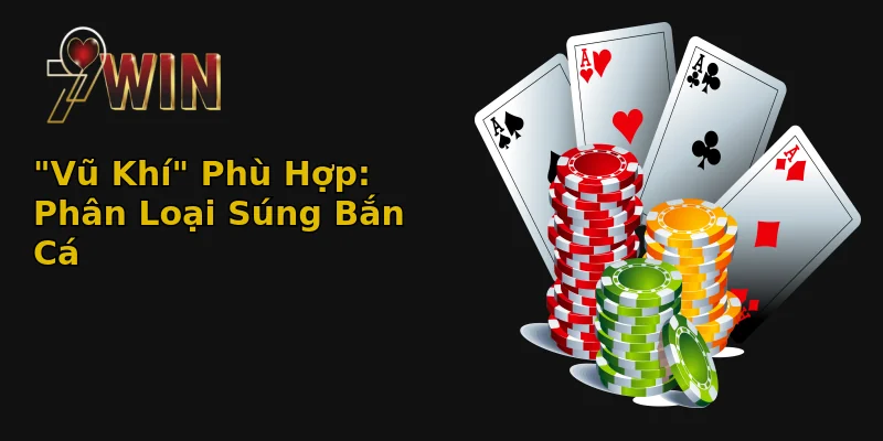 vu khi phu hop phan loai sung ban ca